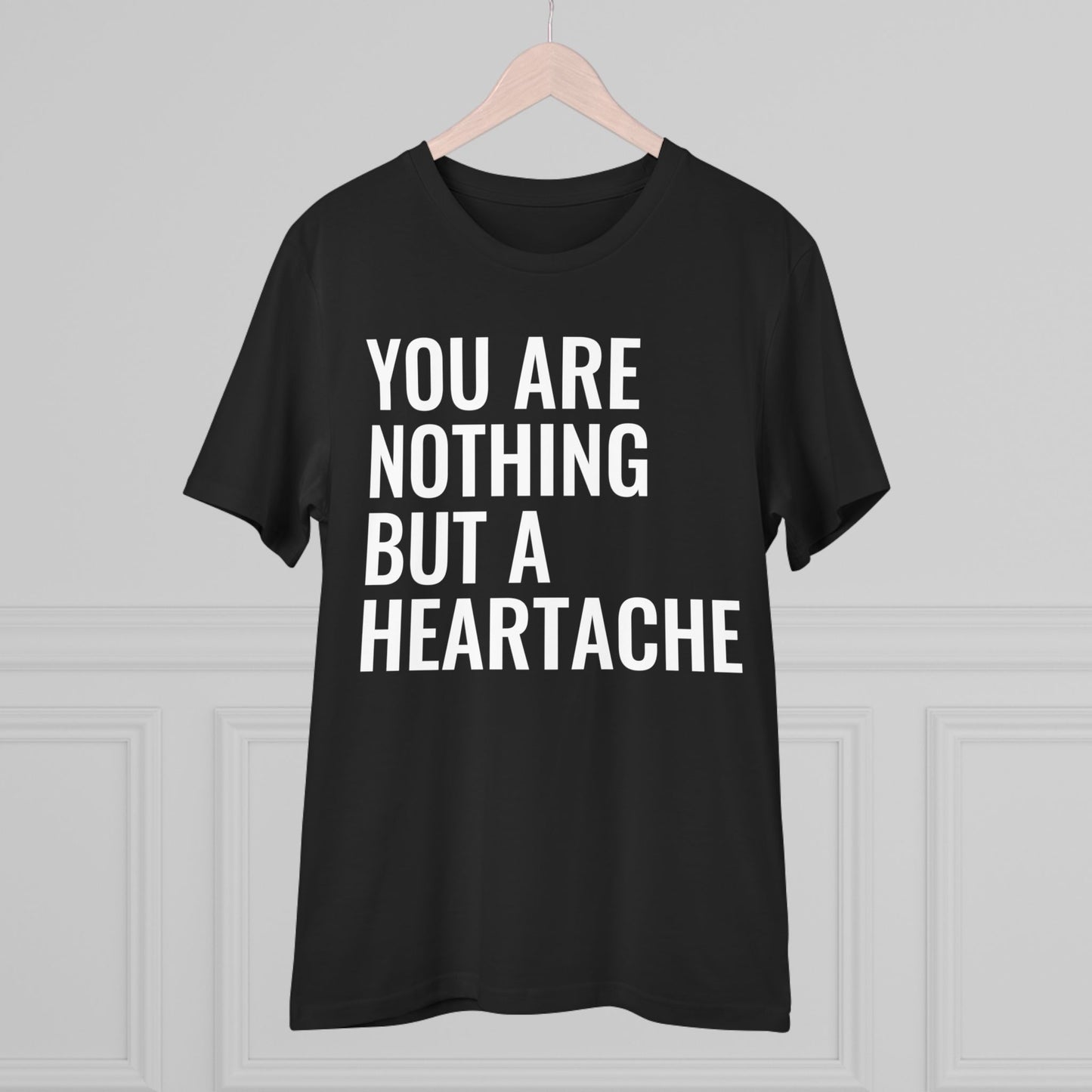 Nothing But A Heartache - Organic Creator T-shirt - Unisex